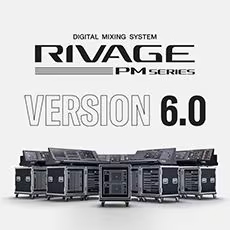 V6.0新固件已到，为 RIVAGE PM 数字混音系统带来新功能和增强操作